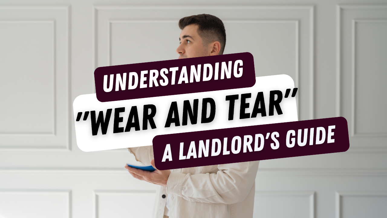 Understanding 'Wear and Tear' in Rental Properties A Guide for